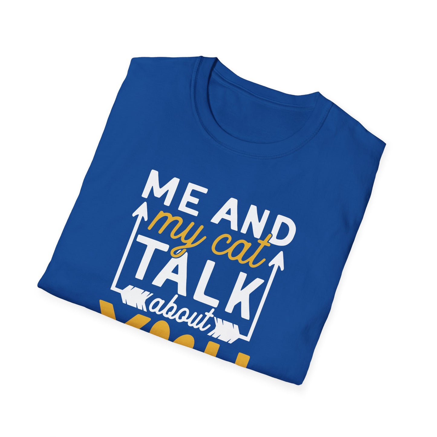 53 - ME AND MY CAT TALK ABOUT YOU