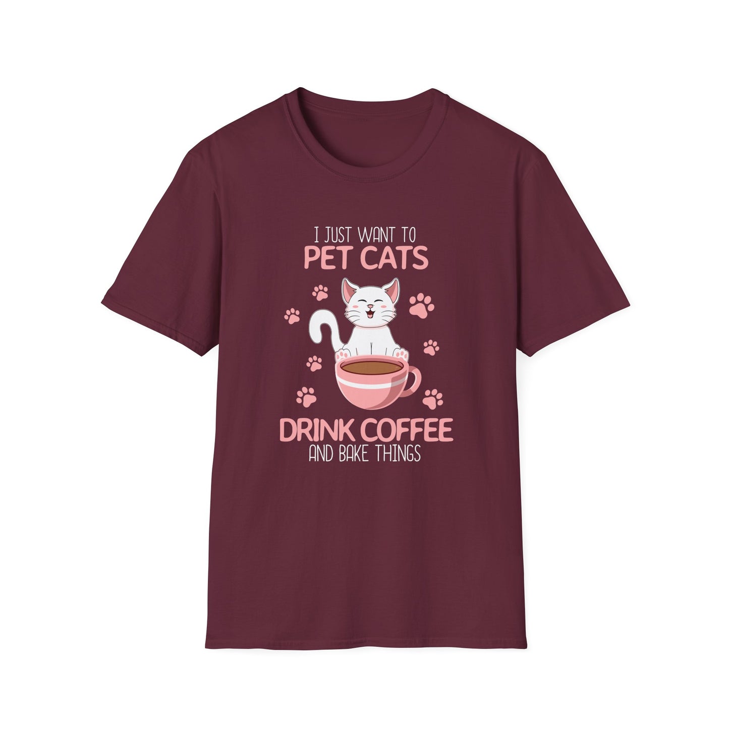 98 - I JUST WANT TO PET CATS DRINK COFFEE AND BAKE THINGS