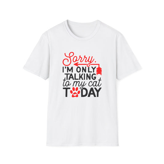 42 - SORRY IM ONLY TALKING TO MY CAT TODAY