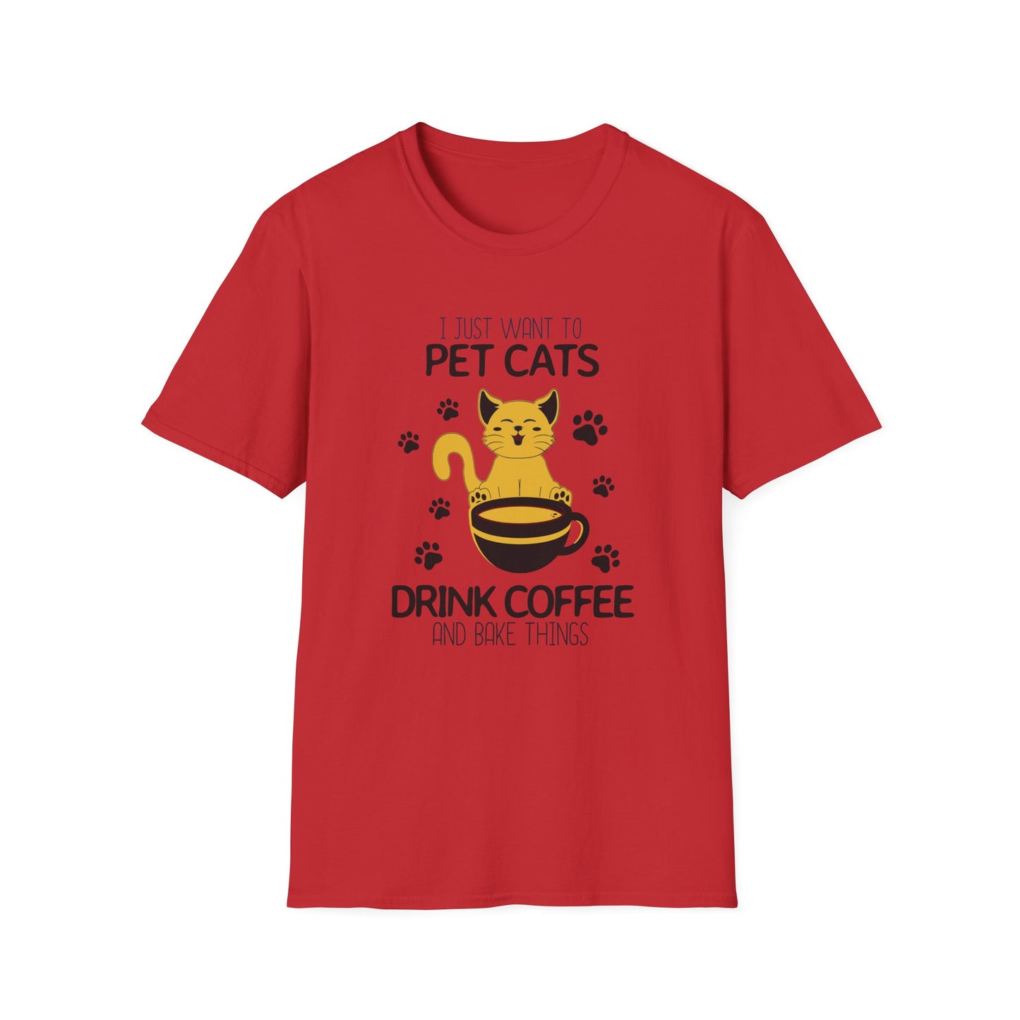 98 - I JUST WANT TO PET CATS DRINK COFFEE AND BAKE THINGS