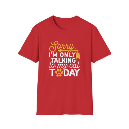42 - SORRY IM ONLY TALKING TO MY CAT TODAY