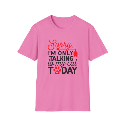 42 - SORRY IM ONLY TALKING TO MY CAT TODAY