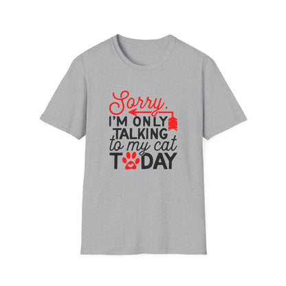 42 - SORRY IM ONLY TALKING TO MY CAT TODAY